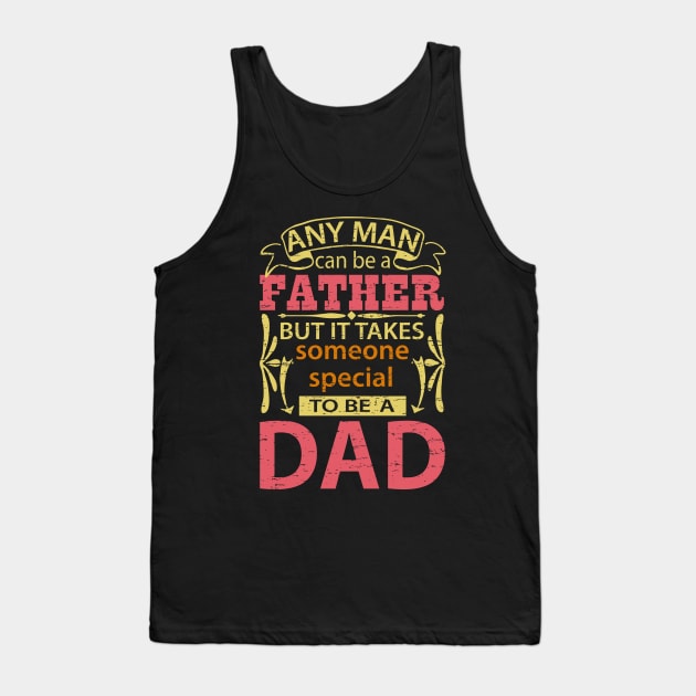 Any Man Can Be a Father But It Takes Someone Special To Be A Dad, Funny, Humor, Father's Day, World's Greatest Tank Top by ebayson74@gmail.com